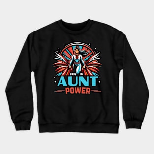 I Run On Aunt Power - Superhero Crewneck Sweatshirt